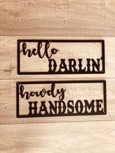 Load image into Gallery viewer, Hello Darlin Howdy Handsome Metal Sign | Twin Room Decor | Couples Sign | Metal Decor
